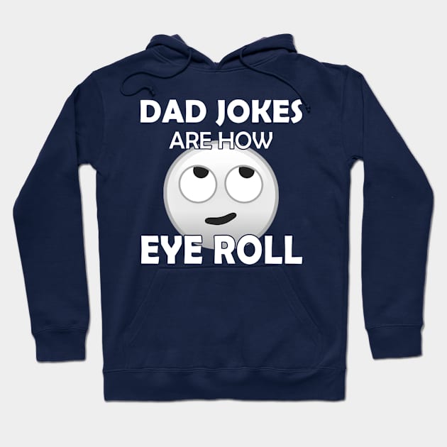 Funny Dad Jokes Gift - How Eye Roll Hoodie by SoCoolDesigns